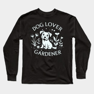 Dog Lover Gardener Long Sleeve T-Shirt